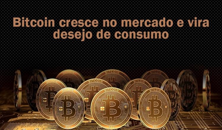 Sistema de vendas diretas e marketing multinível Maxnivel - Bitcoin cresce no mercado e vira desejo de consumo
