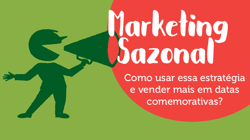 Sistema de vendas diretas e marketing multinível Maxnivel - Marketing Sazonal: como usar essa estratégia e vender mais em datas comemorativas?